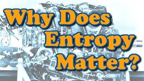 Why Does Entropy Even Matter?!?