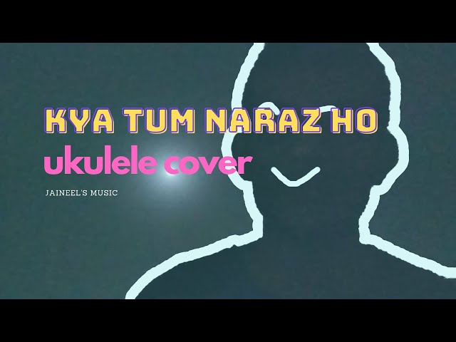 Kya tum naraz ho UKULELE COVER (under the moon!) class=