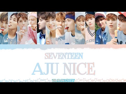 AJU NICE Lyrics - SEVENTEEN (Color Coded Lyrics) Han_Rom_Eng - YouTube