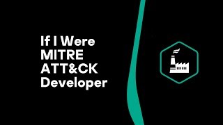 If I Were MITRE ATT&CK Developer: Main Challenges