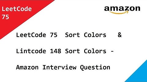 LeetCode 75  Sort Colors   &  Lintcode 148 Sort Colors - Amazon Interview Question.