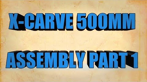 X-CARVE 500mm Assembly