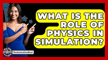 What Is The Role Of Physics In Simulation? - The Animation Reel