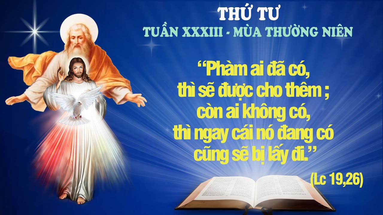 THỨ TƯ - TUẦN XXXIII THƯỜNG NIÊN (Lc 19: 11-28) - LỜI CHÚA CHO MỌI NGƯỜI 