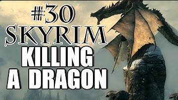 Skyrim Playthrough - #30 KILLING A DRAGON!