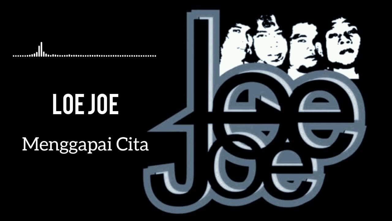 loe joe - menggapai cita loe joe - menggapai cita