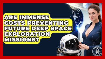 Are Immense Costs Preventing Future Deep Space Exploration Missions? - All About Astronauts
