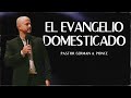 Pastor German A. Ponce │ El evangelio domesticado │ viernes 24 noviembre 2023