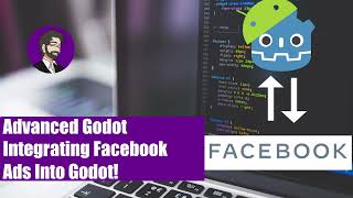 Advanced Godot | Integrating Facebook Ads Into Godot! Advanced Godot | Integrating Facebook Ads Into Godot!