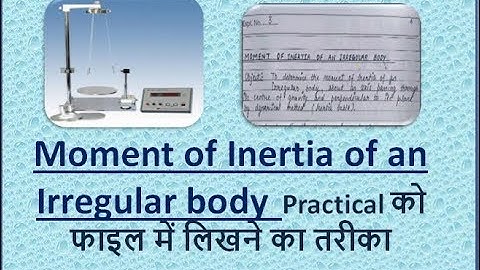 Moment of Inertia of an Irregular Body Experiment (written method in practical file)