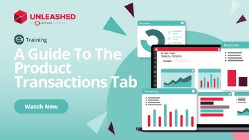 A Guide to Product Transactions Tab in Unleashed | Unleashed Inventory Management Training Academy