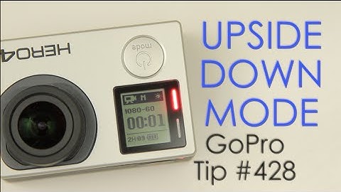 Hero4 - How To Set UpSide Down Mode - GoPro Tip #428 | MicBergsma