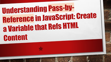 Understanding Pass-by-Reference in JavaScript: Create a Variable that Refs HTML Content