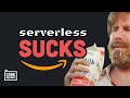 Serverless was a big mistake... says Amazon