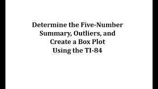 Determine Five-Number Summary, Outliers, and Create a Box Plot on TI-84