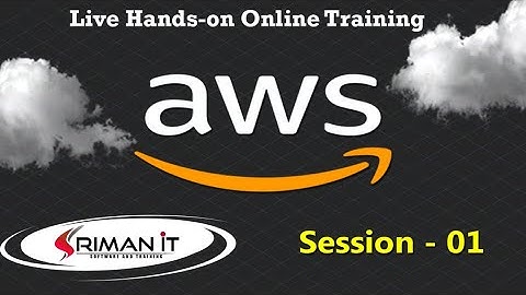 Amazon Web Services (AWS) | Session - 01 | Online Training | Sriman IT