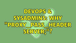 Celebrity DevOps & SysAdmins: Why "proxy_pass_header Server;"? (2 Solutions!!) Wealth
