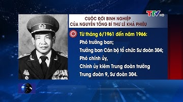 Cuộc đời binh nghiệp của nguyên Tổng Bí thư Lê Khả Phiêu | PTTH Thanh Hóa