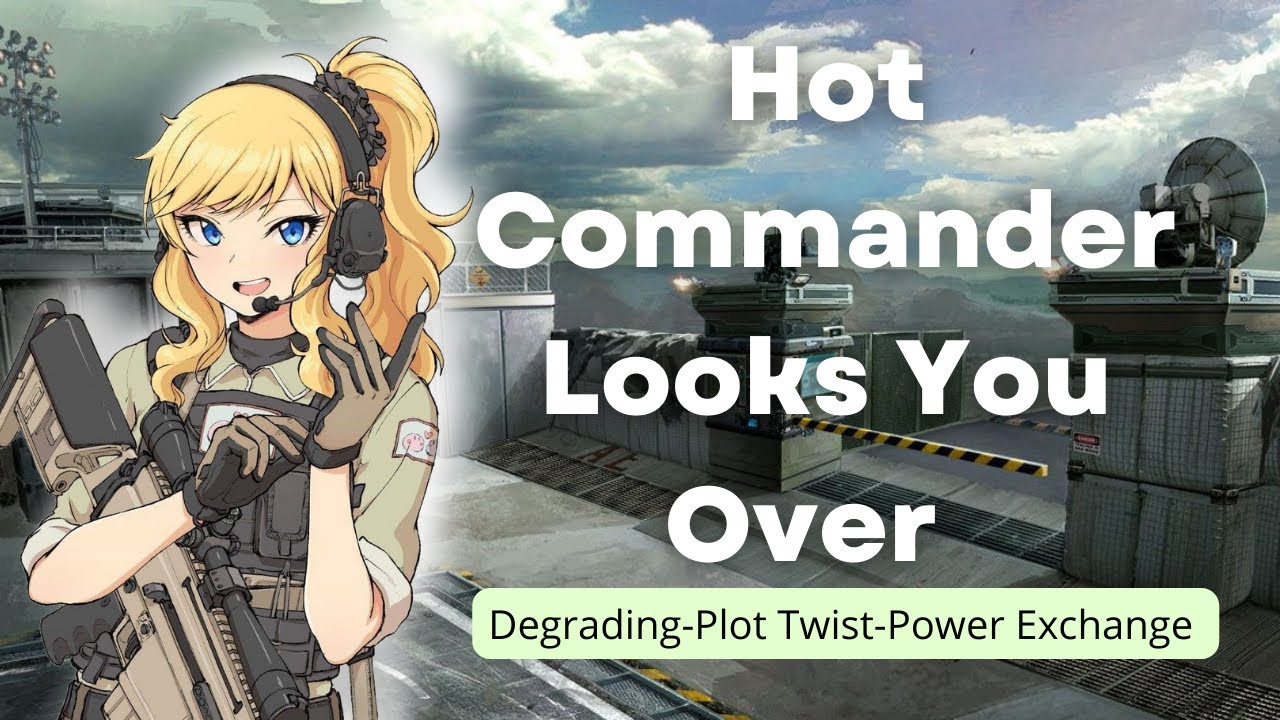 Hot Military Commander Looks You Over ASMR {Dom}{Power Exchange}{Plot Twist}{Scrawny Listener}
