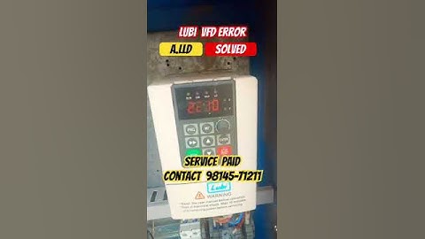 LUBI VFD ERROR FAULT- A.LLd  or any another VFD Error - contact 98145-71211 / service paid