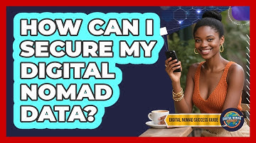 How Can I Secure My Digital Nomad Data?