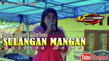 SULANGAN MANGAN || Callista Aulia, Cipt. Robert Marbun.