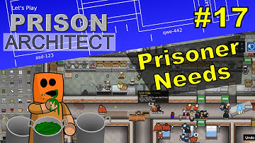 Prison Architect #17 - Prisoner Needs