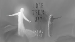 Lose Their Way - Native Deen (A. Malik)