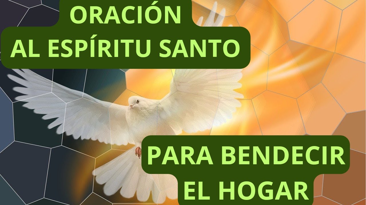 ORACIÓN al ESPÍRITU SANTO para BENDECIR el HOGAR (Vida Real) - YouTube
