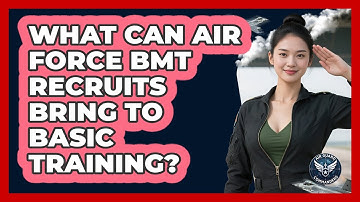 What Can Air Force BMT Recruits Bring To Basic Training? - Air Guard Commanders