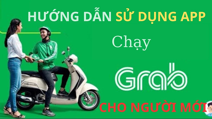 Hướng dẫn sử dụng grab driver khi mới tải về năm 2024