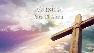 Musica Para El Alma - Música Católica2019