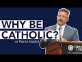 Why Be Catholic? | Patrick Madrid