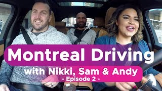 Montreal Driving with Nikki, Sam & Andy: Epidsode 2