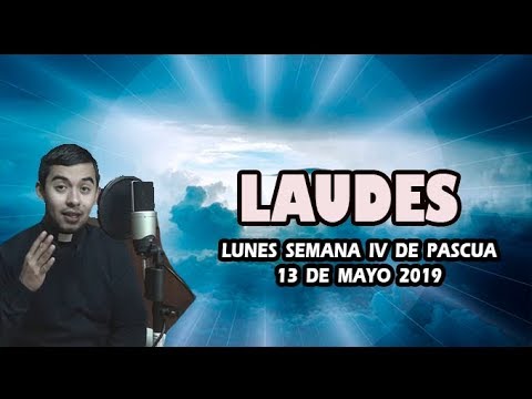 Oración de la mañana (Laudes) LUNES IV SEMANA DE PASCUA 13 DE MAYO 2019 | Padre Sam