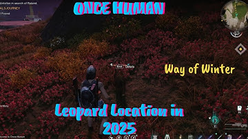 Once Human Leopard Location Way of Winter 2025