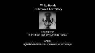 White Honda - rei brown & Lecx Stacy 《ThaiSub》