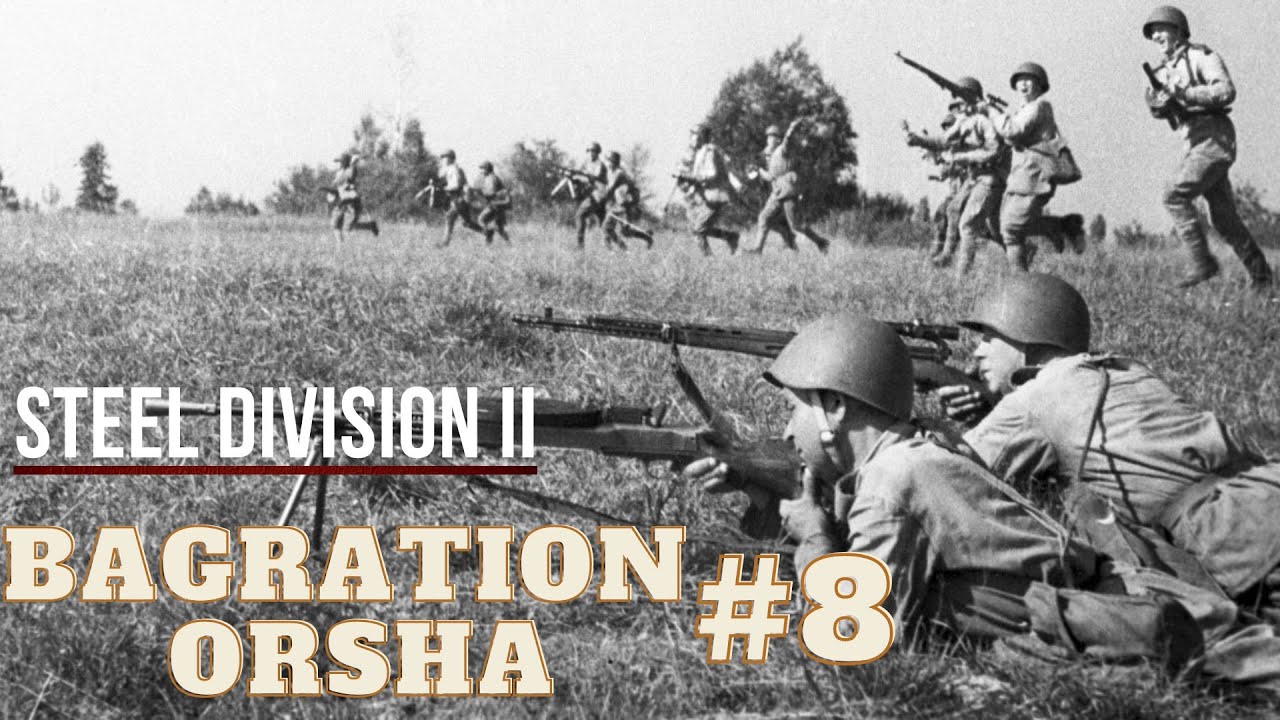 Steel Division 2 Op. Bagration 8 A las puertas de Orsha YouTube