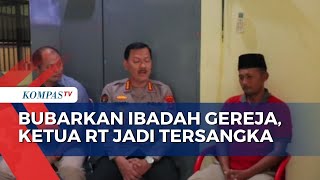 Ketua RT yang Bubarkan Ibadah Jemaat Gereja di Lampung Kini Jadi Tersangka