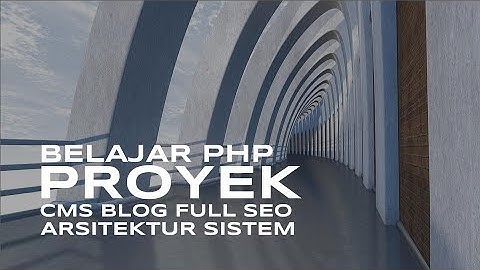 Cara Membuat Arsitektur yang Tepat untuk Sistem Aplikasi - Belajar PHP Berbasis Proyek