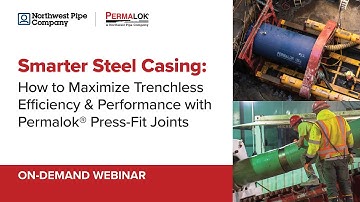 Webinar: Smarter Steel Casing with Permalok® Press-Fit Joints