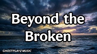 Beyond the Broken: Rising From the Ashes (Official Audio) | GPM-