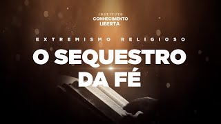 EXIBIÇÃO ESPECIAL: SÉRIE O SEQUESTRO DA FÉ