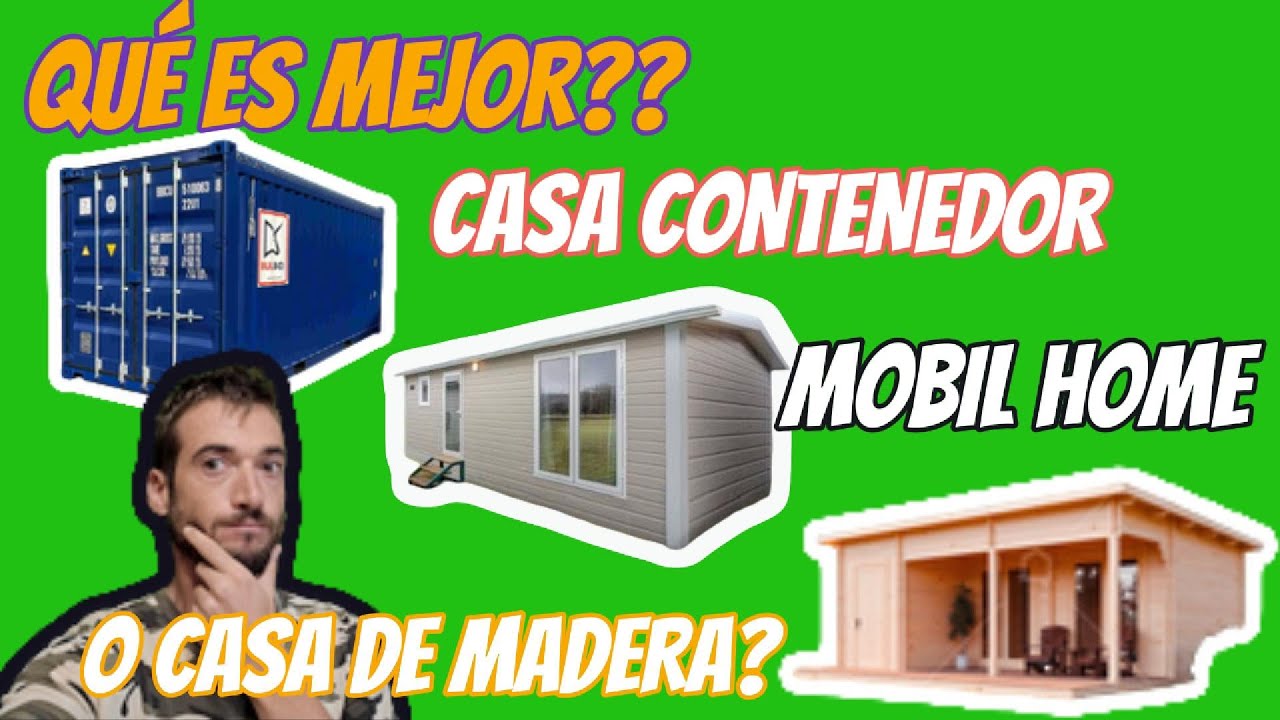 ELIGE BIEN!! Casa Contenedor? Mobil Home? Casa de Madera?