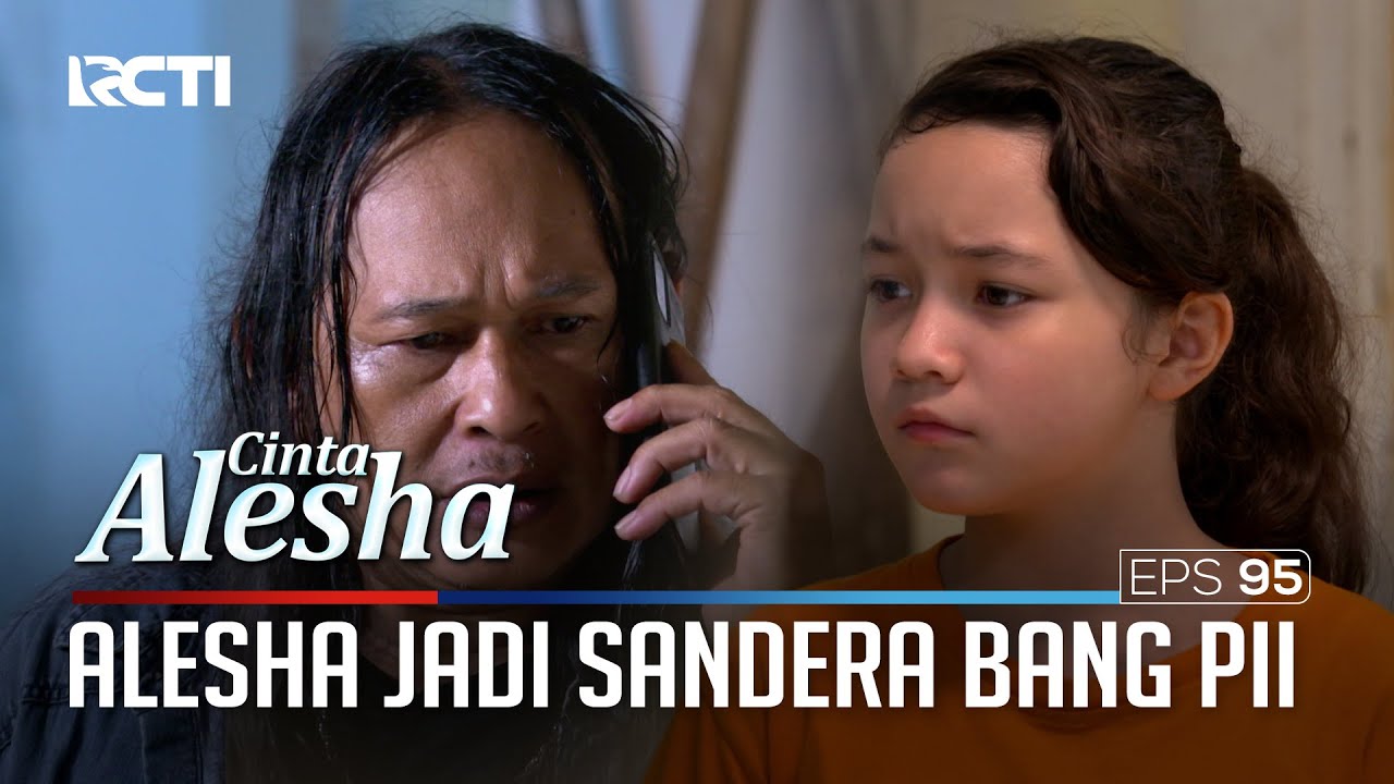 Alesha Jadi Sandera Bang Pii – Cinta Alesha | Eps. 95 (1/5)