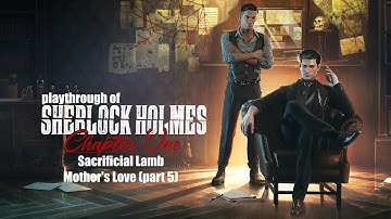 Sherlock Holmes Chapter One (PC) Sacrificial Lamb and Mother
