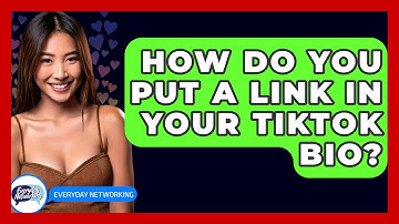 How Do You Put a Link in Your TikTok Bio? - Everyday-Networking