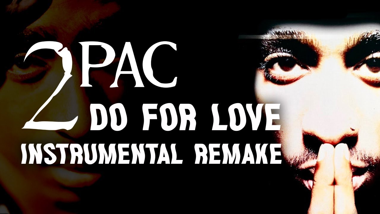 2Pac • Do For Love • Instrumental Remake YouTube