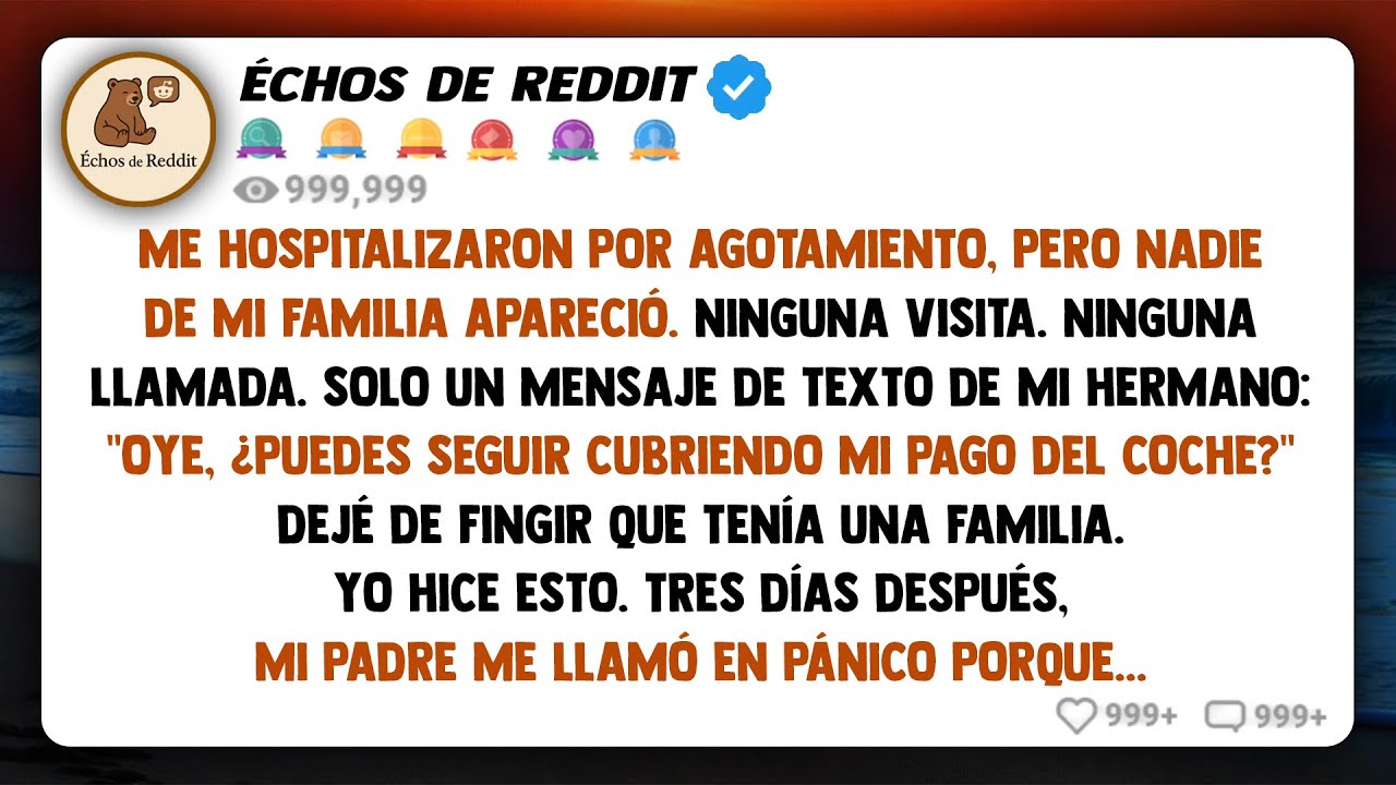 J'ai été hospitalisé pour épuisement, mais personne de ma famille ne s'est présenté. Alors j'ai fait