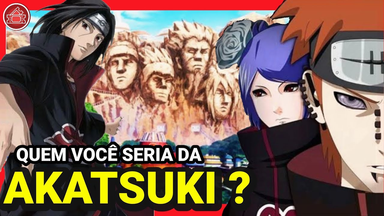 AKATSUKI  QUEM VOCÊ SERIA SEGUNDO SUA PERSONALIDADE ? 